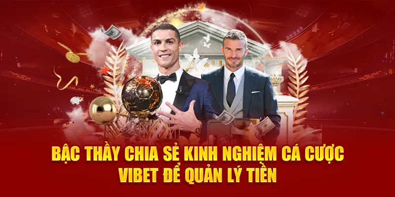 Bậc Thầy Chia Sẻ Kinh Nghiệm Cá Cược Vibet Để Quản Lý Tiền