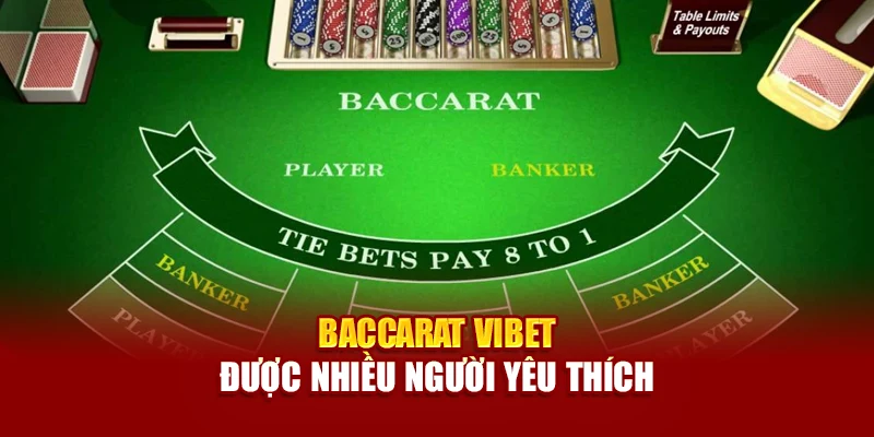 Baccarat Vibet được nhiều người yêu thích