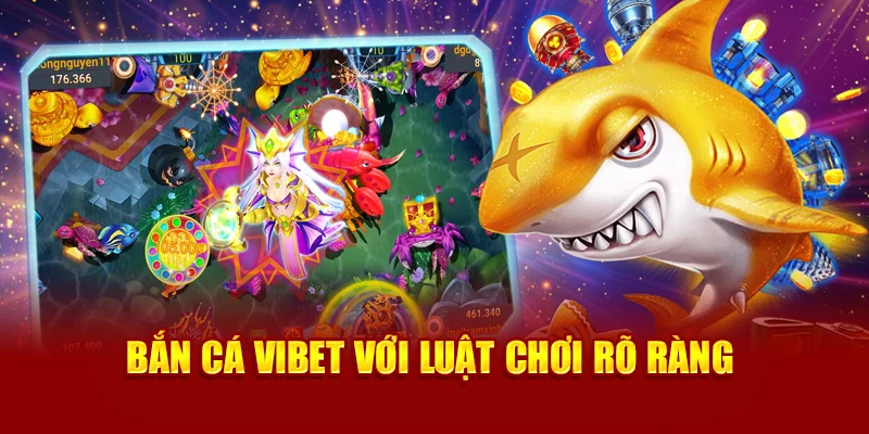 Bắn Cá Vibet với luật chơi rõ ràng
