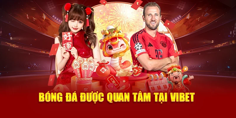 Bóng đá được quan tâm tại Vibet