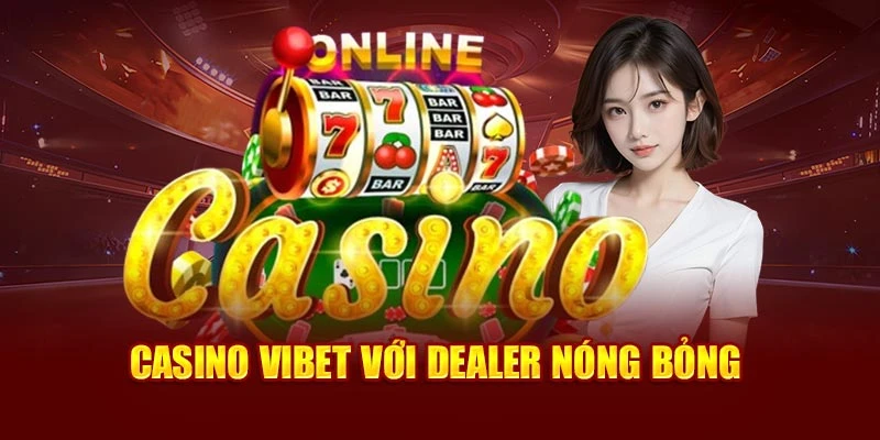 Casino Vibet với dealer nóng bỏng