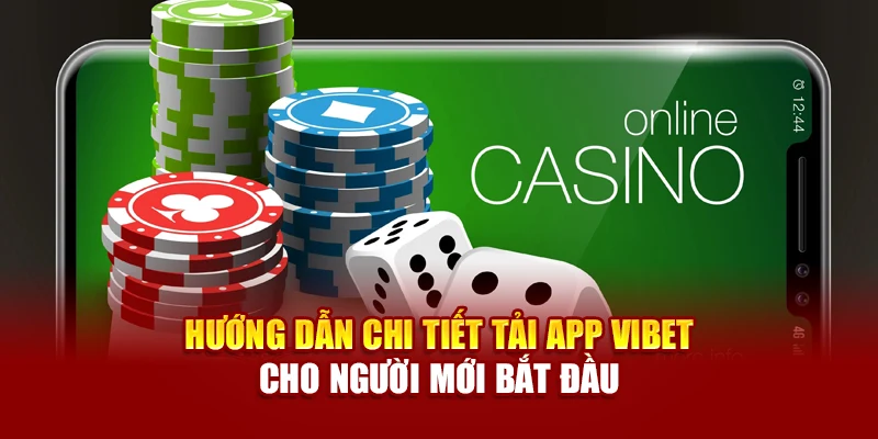 Hướng Dẫn Chi Tiết Tải App Vibet Cho Người Mới Bắt Đầu