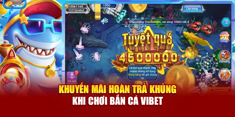 Khuyến mãi hoàn trả khủng khi chơi bắn cá Vibet