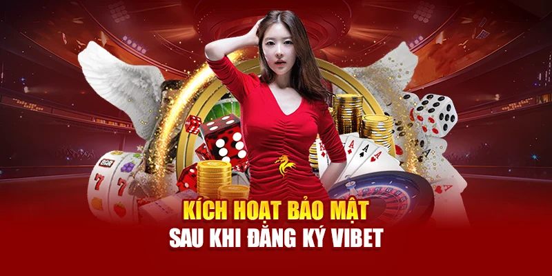 Kích hoạt bảo mật sau khi đăng ký Vibet