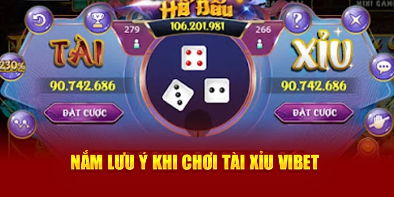 Nắm lưu ý khi chơi Tài Xỉu Vibet