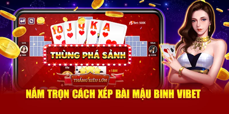 Nắm trọn cách xếp bài Mậu Binh Vibet