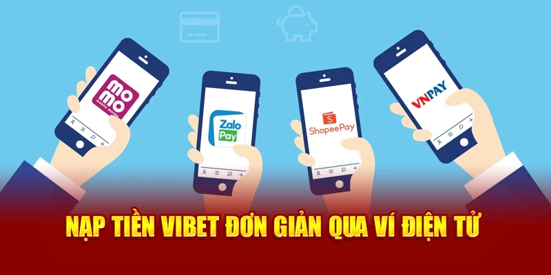 Nạp tiền Vibet đơn giản qua ví điện tử