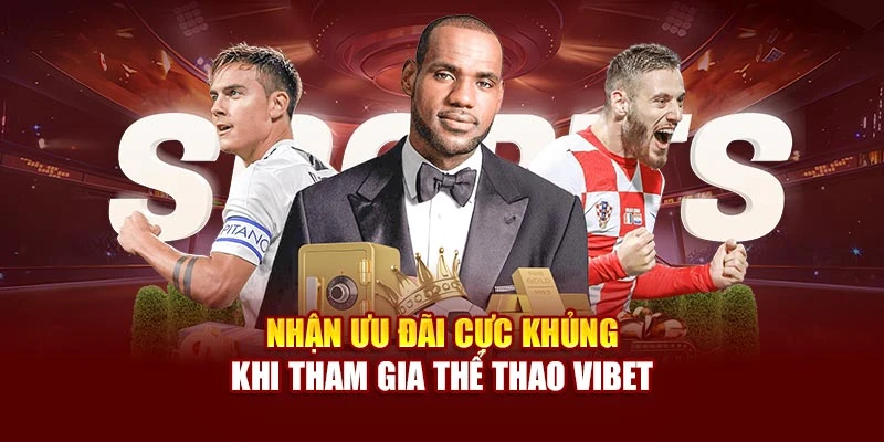 Nhận ưu đãi cực khủng khi tham gia thể thao Vibet