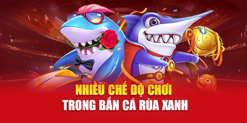 Nhiều chế độ chơi trong Bắn Cá Rùa Xanh