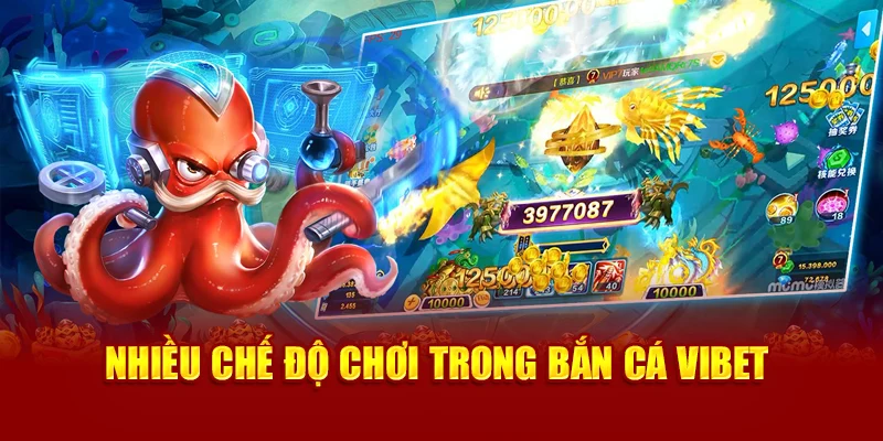 Nhiều chế độ chơi trong Bắn Cá Vibet