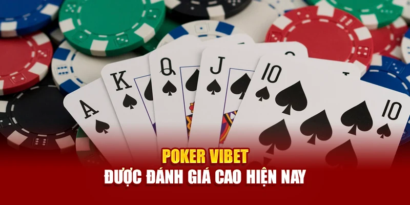 Poker Vibet được đánh giá cao hiện nay