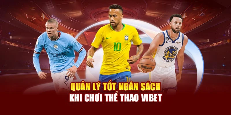 Quản lý tốt ngân sách khi chơi thể thao Vibet