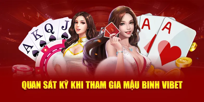 Quan sát kỹ khi tham gia Mậu Binh Vibet