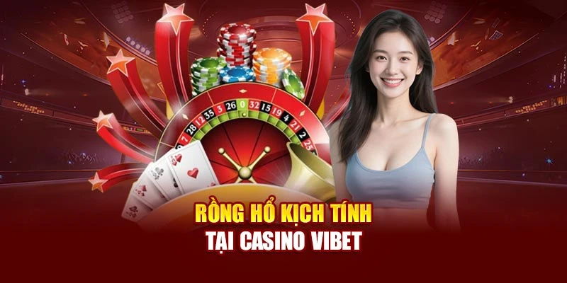 Rồng hổ kịch tính tại Casino Vibet
