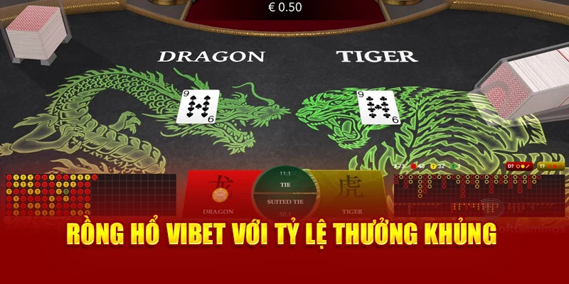 Rồng Hổ Vibet với tỷ lệ thưởng khủng