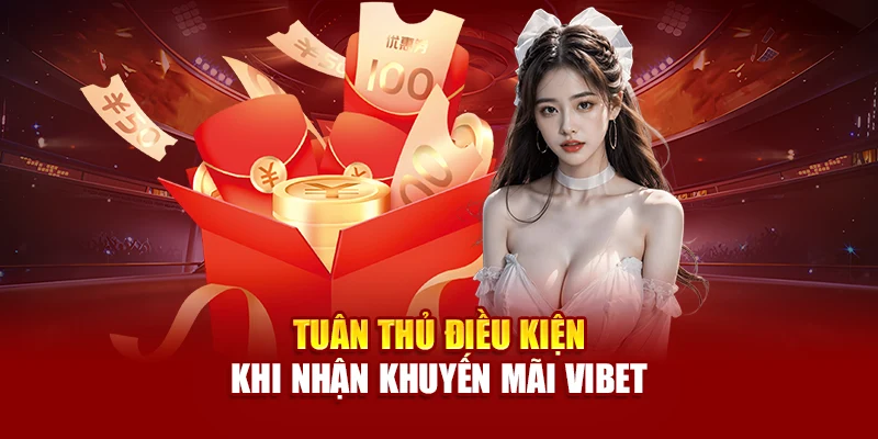 Tuân thủ điều kiện khi nhận khuyến mãi Vibet