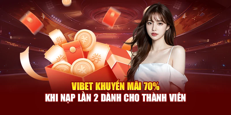 Vibet Khuyến Mãi 70% Khi Nạp Lần 2 Dành Cho Thành Viên